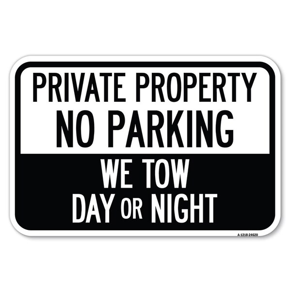 Private Property No Parking We Tow Day Heavy-Gauge Aluminum Sign, 12" x 18", A-1218-24620